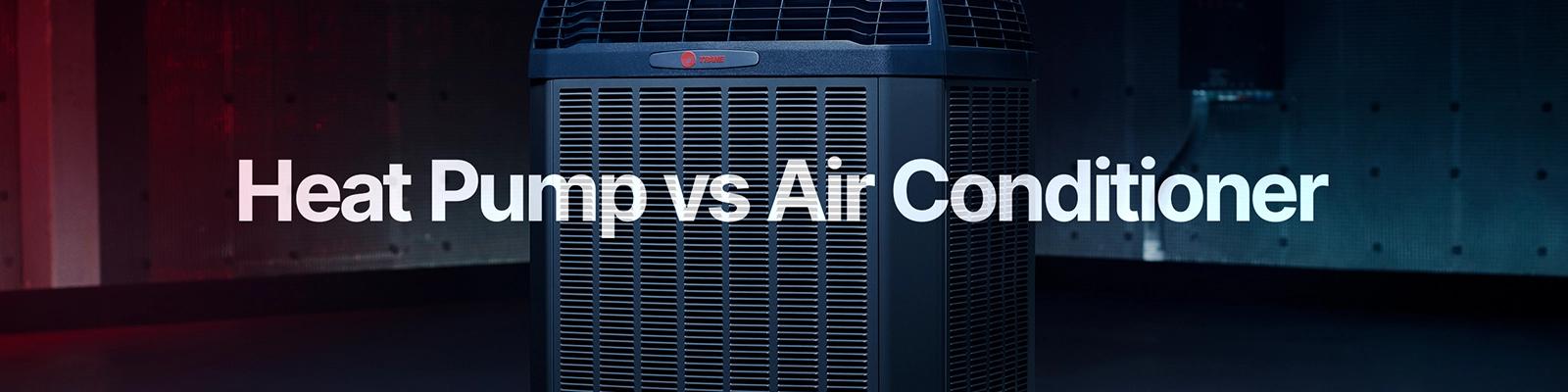 Heat Pump vs Air Conditioner